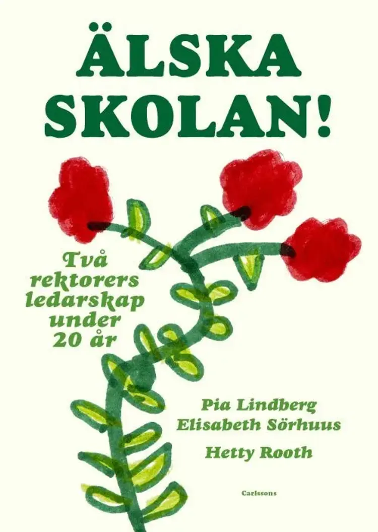 Älska skolan! : två rektorers ledarskap under 20 år af Hetty Rooth