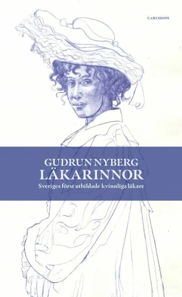Läkarinnor : Sveriges först utbildade kvinnliga läkare af Gudrun Nyberg