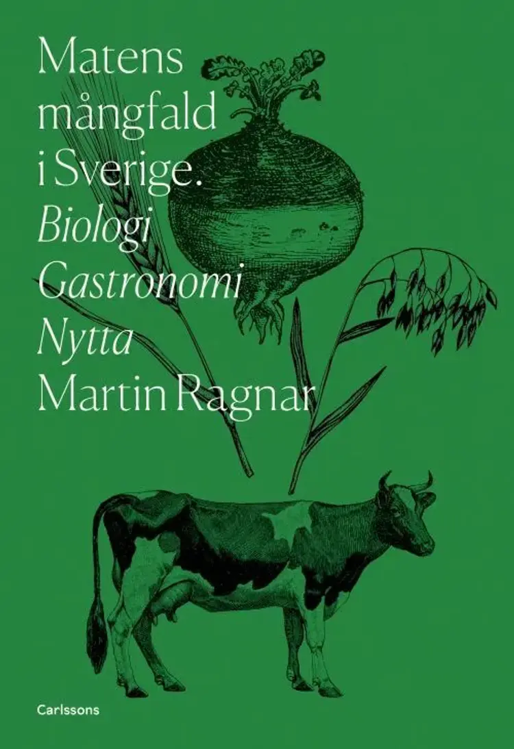 Matens mångfald i Sverige : biologi, gastronomi, nytta af Martin Ragnar