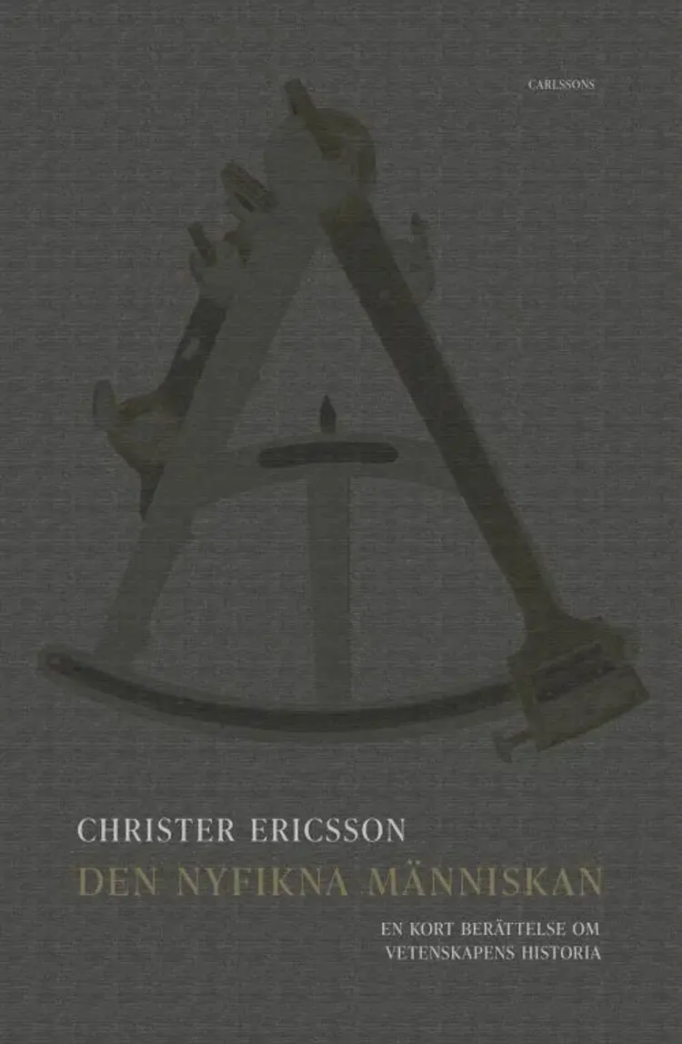 Den nyfikna människan : en kort berättelse omk vetenskapens historia af Christer Ericsson