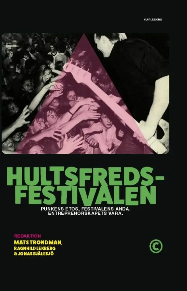 Hultfredsfestivalen : punkens etos, festivalens anda, entreprenörskapets vara af Mats Trondman (red.)