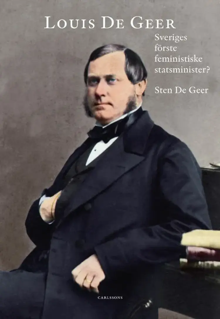 Louis de Geer : Sveiges förste feministiske statsminister? af Sten De Geer