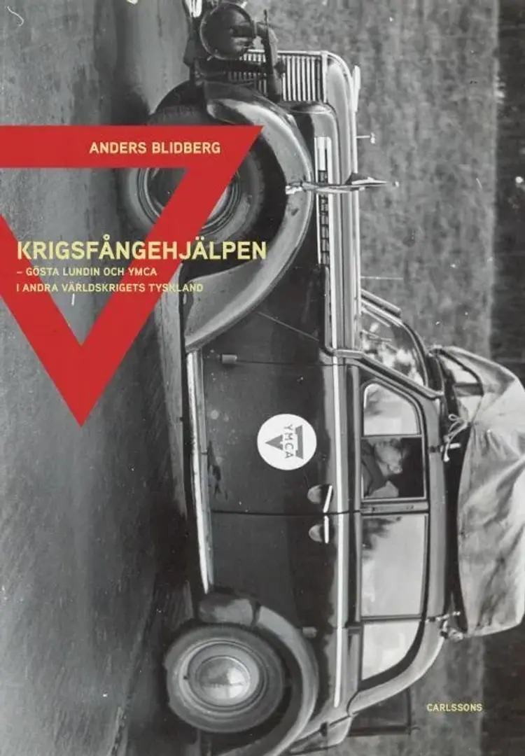 Krigsfångehjälpen : Gösta Lundin och YMCA i andra världskrigets Tyskland af Anders Bildberg