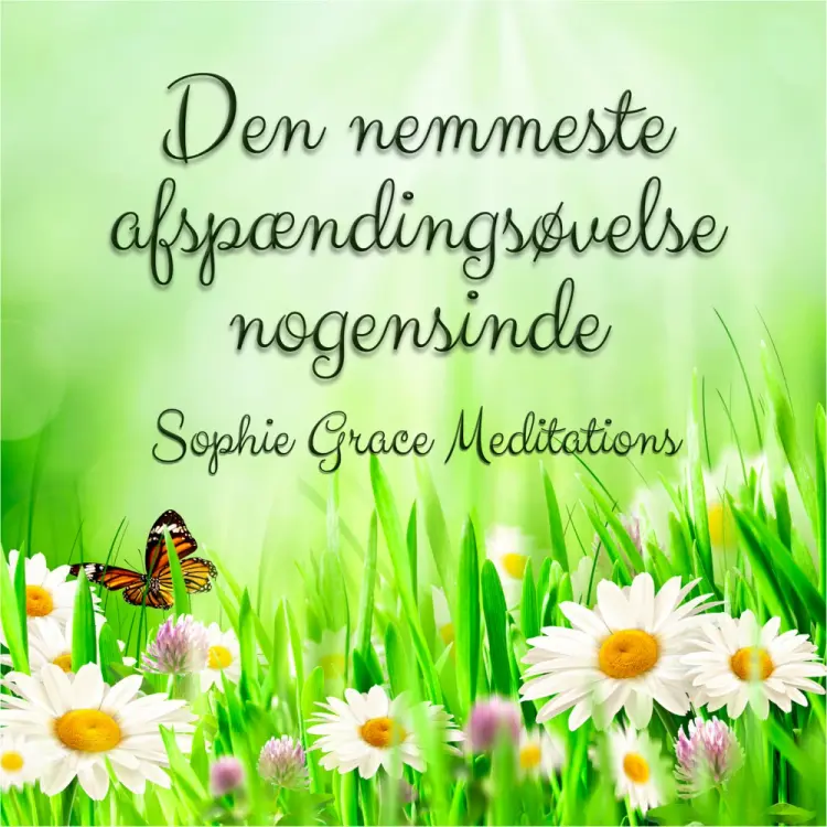 Den nemmeste afspændingsøvelse nogensinde af Sophie Grace Meditations