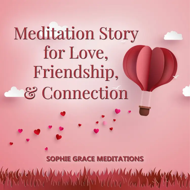 Meditation Story for Love, Friendship, and Connection af Sophie Grace Meditations