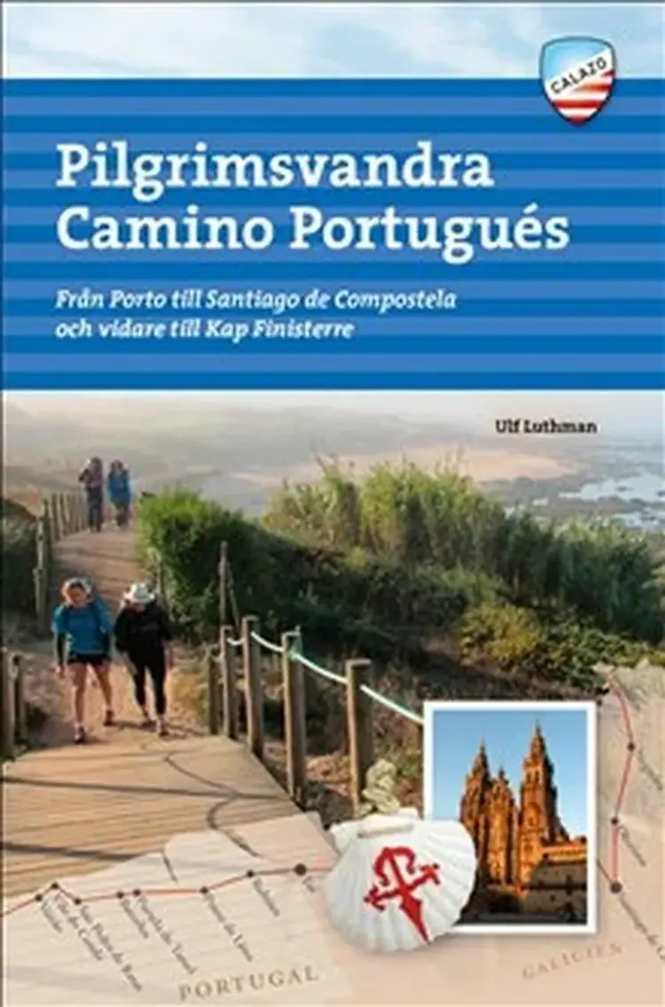 Pilgrimsvandra Camino Portugués : från Porto till Santiago de Compostela och vidare till Kap Finisterre af Ulf Luthman