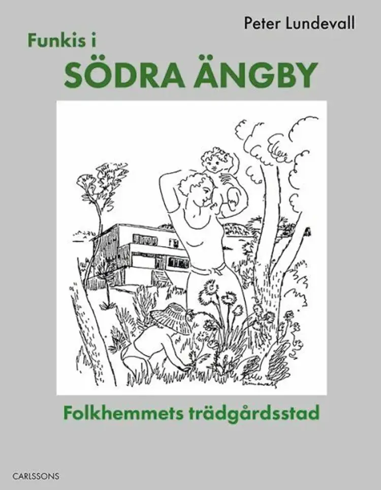 Funkis i Södra Ängby : folkhemmets trädgårdsstad af Peter Lundevall