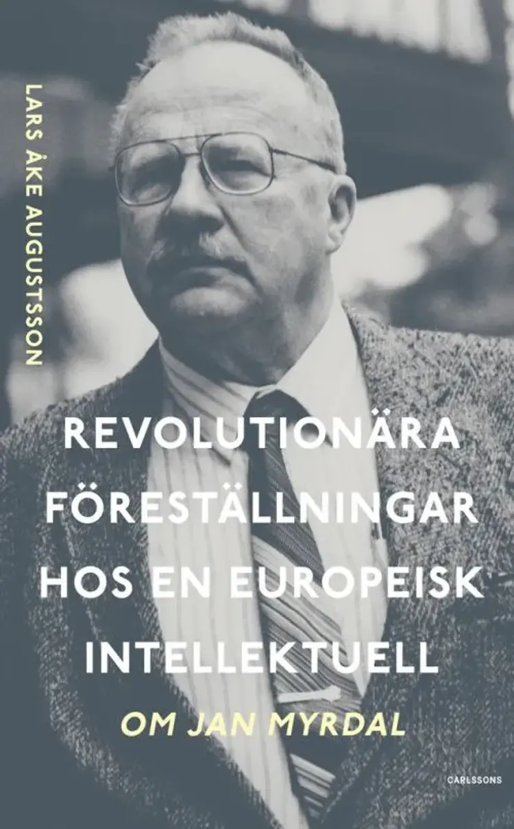 Revolutionära föreställningar hos en europeisk intellektuell : om Jan Myrdal af Lars Åke Augustsson