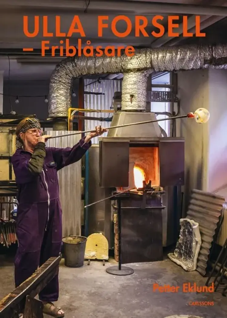 Ulla Forsell : friblåsare af Petter Eklund
