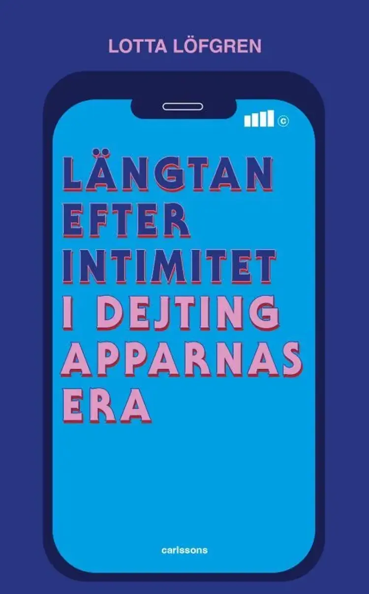 Längtan efter intimitet i dejtingapparnas era af Lotta Löfgren
