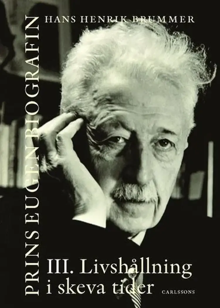 Prins Eugen : biografin III : livshållning i skeva tider af Hans Henrik Brummer