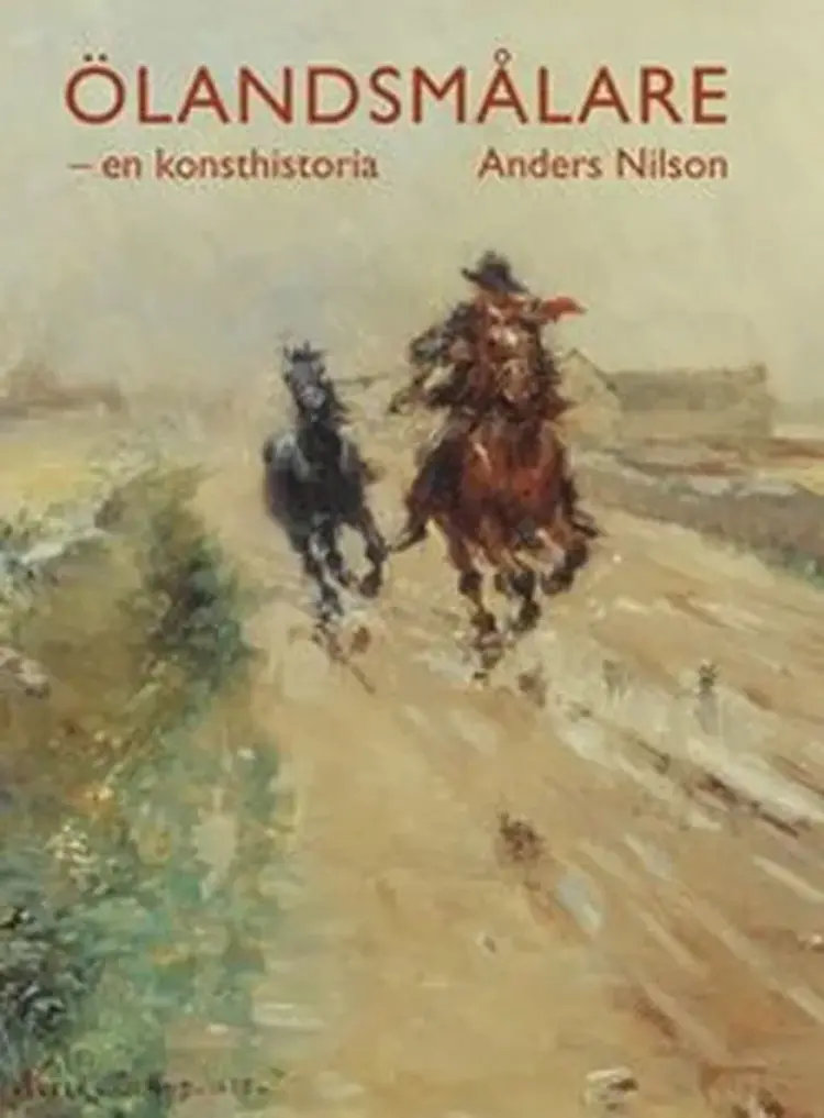 Ölandsmålare : en konsthistoria af Anders Nilson