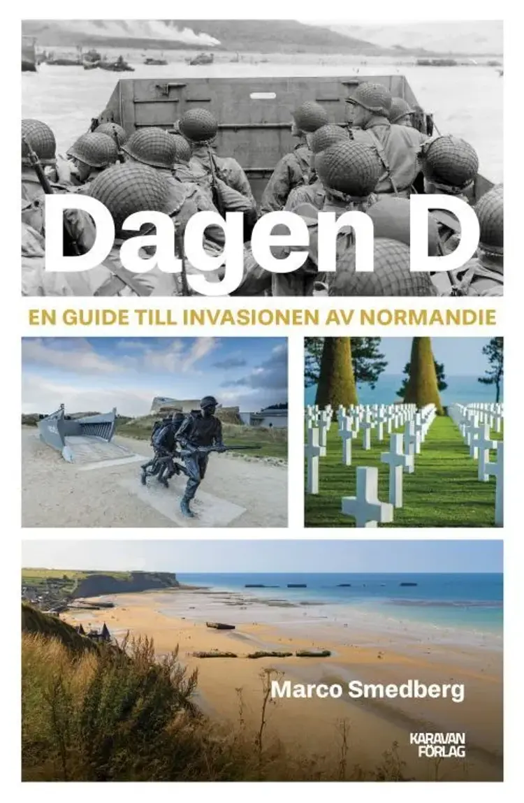 Dagen D : en guide till invasionen av Normandie af Marco Smedberg