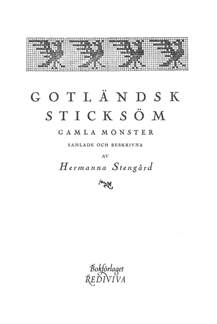 Gotländsk sticksöm - gamla mönster samlade och beskrivna af Hermanna Stengård