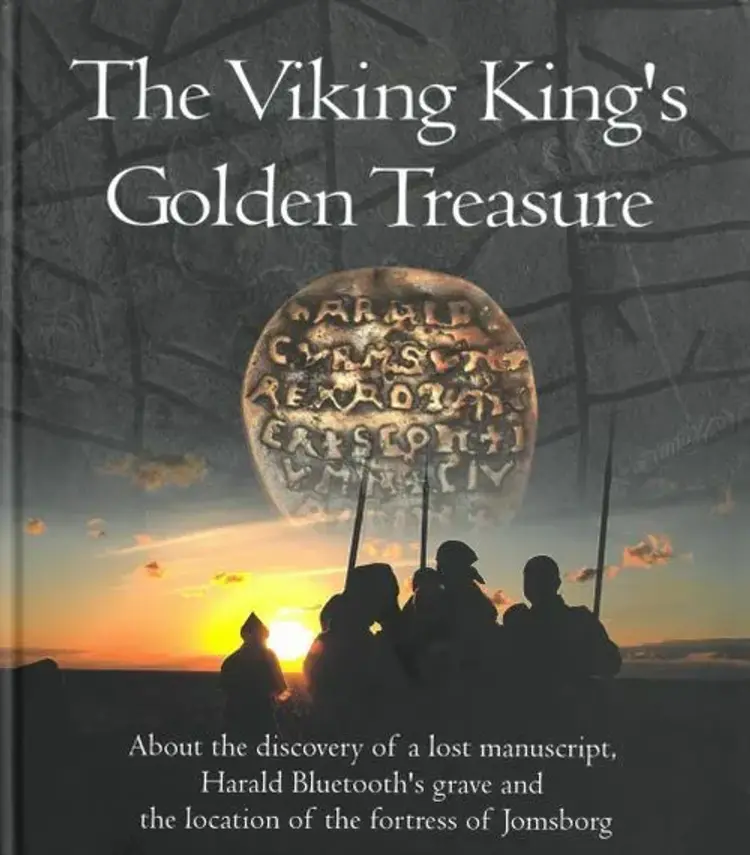 The Viking king's golden treasure : about the discovery of a lost manuscript, Harald Bluetooth's grave and ... Jomsborg af Tomas Sielski