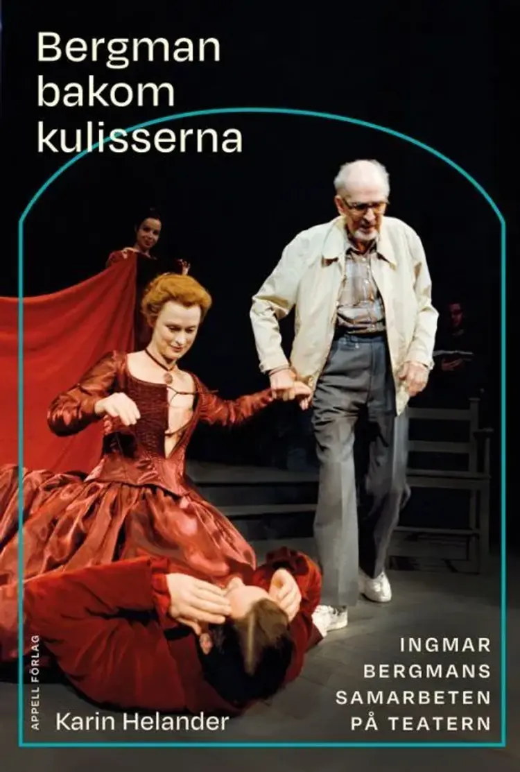 Bergman bakom kulisserna : Ingmar Bergmans samarbeten på teatern af Karin Helander