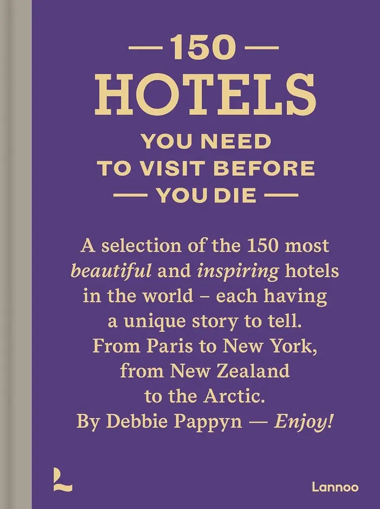 150 Hotels You Need to Visit before You Die af Debbie Pappyn