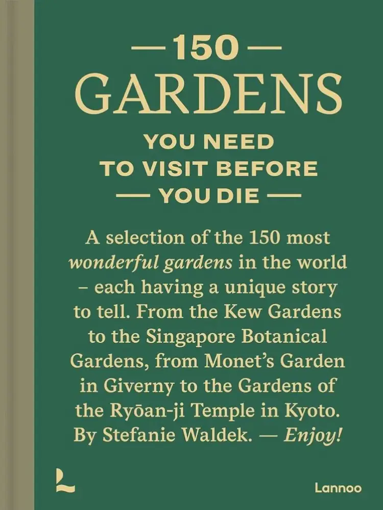 150 Gardens You Need To Visit Before You Die af Stefanie Waldek