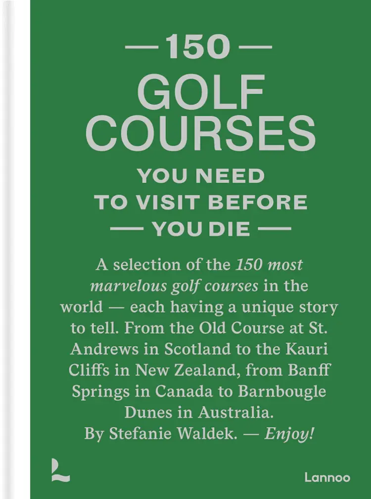 150 Golf Courses You Need to Visit Before You Die af Stefanie Waldek
