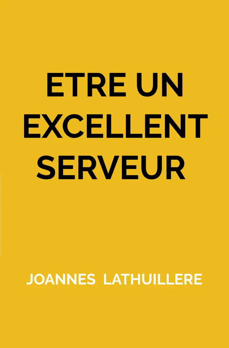 ETRE UN EXCELLENT SERVEUR af Joannes LATHUILLERE
