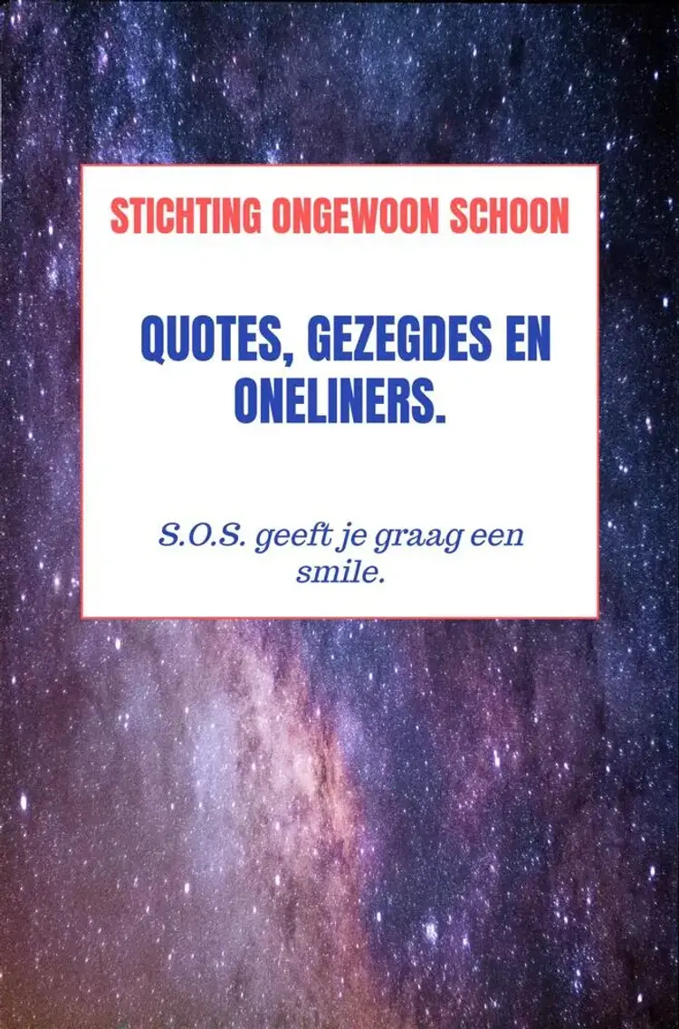 Quotes, Gezegdes en Oneliners. af Stichting Ongewoon Schoon