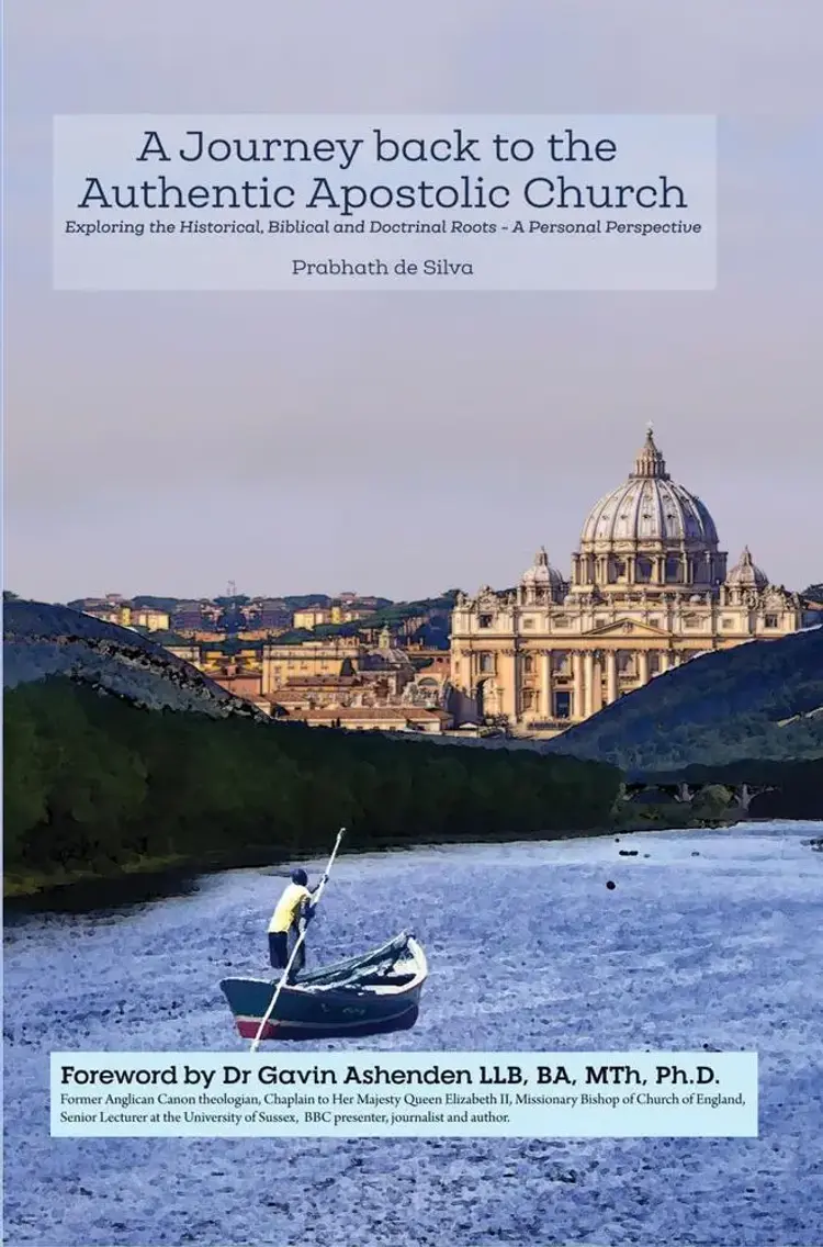 A Journey Back to the Authentic Apostolic Church af Prabhath de Silva