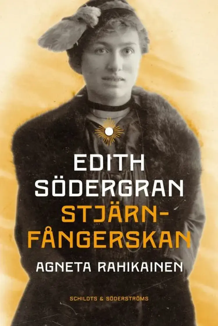 Edith Södergran : stjärnfångerskan af Agneta Rahikainen