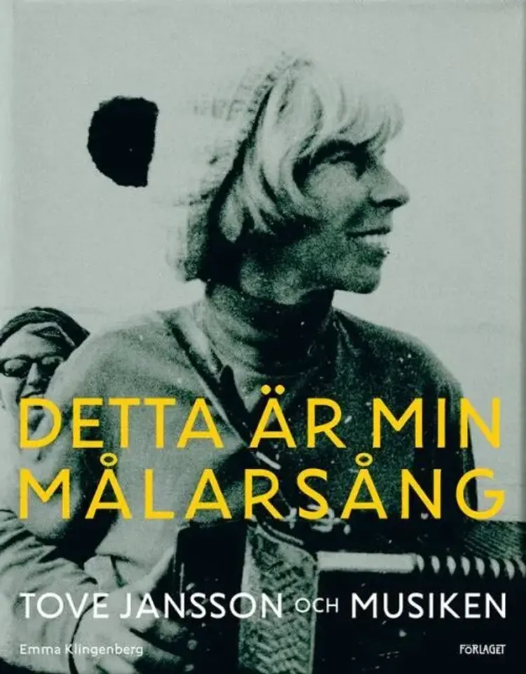 Detta är min målarsång : Tove Jansson och musiken - Tove Jansson och musiken, Emma Klingenberg af Emma Klingenberg