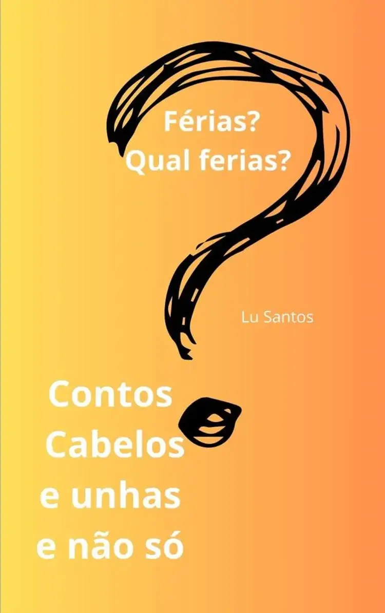 Contos Cabelos e unhas e não só. Férias? Qual férias? af Lu Santos