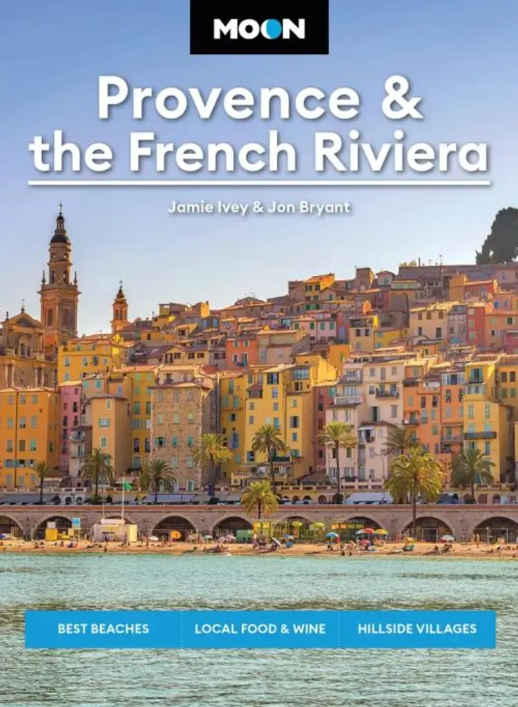 Provence & the French Riviera: Best Beaches, Local Food & Wine, Hillside Villages af Ivey Jamie