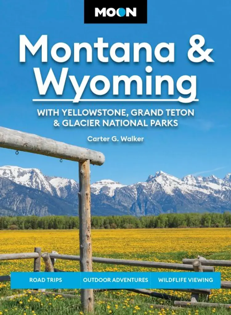 Montana & Wyoming: With Yellowstone, Grand Teton & Glacier National Parks: Road Trips, Outdoor Adventures, Wildlife View af Carter G. Walker