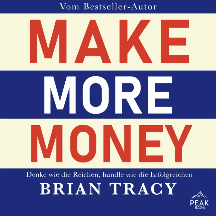 Make More Money. Denke wie die Reichen, handle wie die Erfolgreichen af Brian Tracy