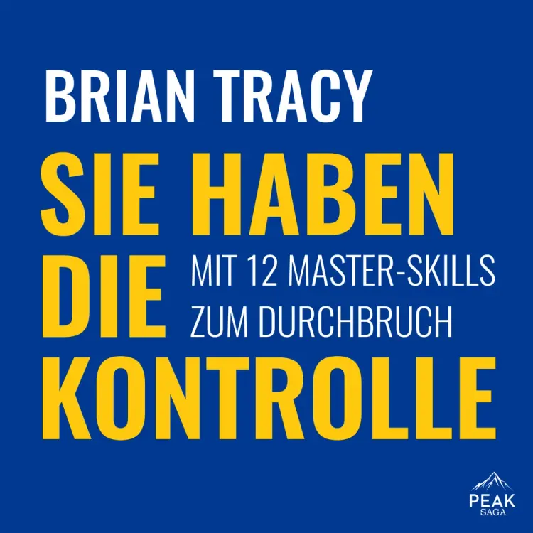 Sie haben die Kontrolle. Mit 12 Master-Skills zum Durchbruch af Brian Tracy