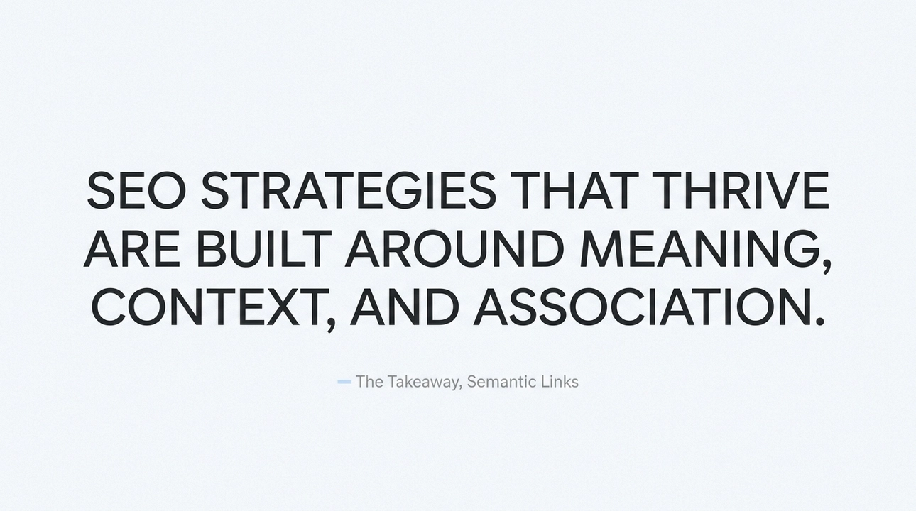 Meaning, context, association: the future of SEO.
