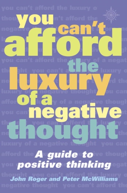 You Can’t Afford the Luxury of a Negative Thought