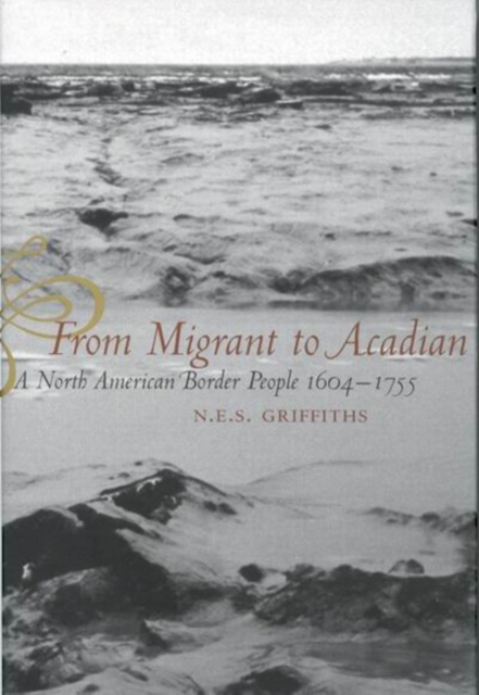 From Migrant to Acadian av N.E.S. Griffiths (Hardcover)