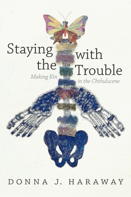 Staying with the Trouble av Donna J. Haraway