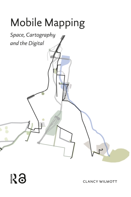 Mobile Mapping  Space, Cartography and the Digital