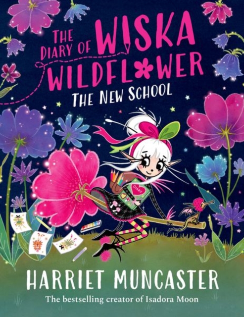 The Diary of Wiska Wildflower: The New School (From the creator of Isadora Moon, Harriet Muncaster)
