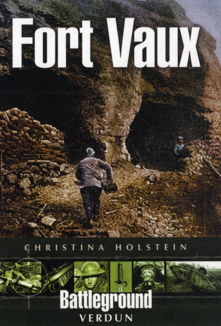 Fort Vaux: Verdun (Battleground) av Christina Holstein