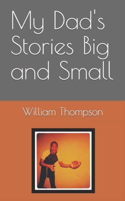 My Dad's Stories Big and Small