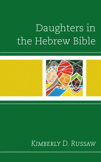 Daughters in the Hebrew Bible av Kimberly D. Russaw