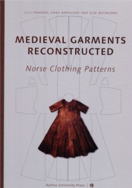 Medieval Garments Reconstructed   Lilli Fransen, Anna Nørgård og Else Østergård   Språk: Engelsk