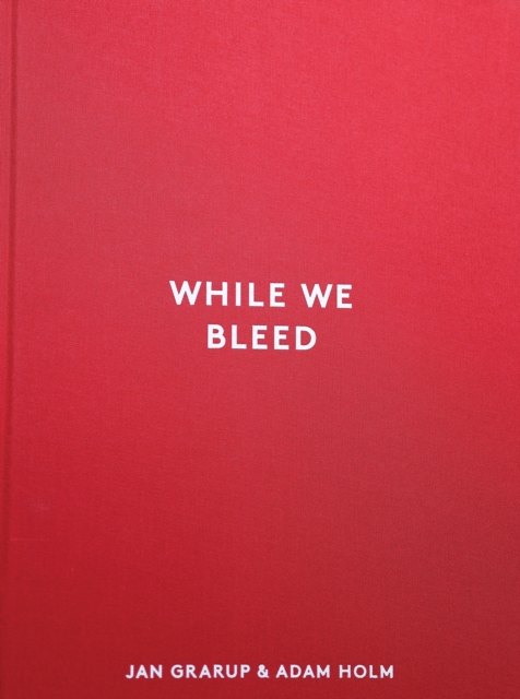 WHILE WE BLEED - English version   Jan Grarup and Adam Holm   Språk: Engelsk