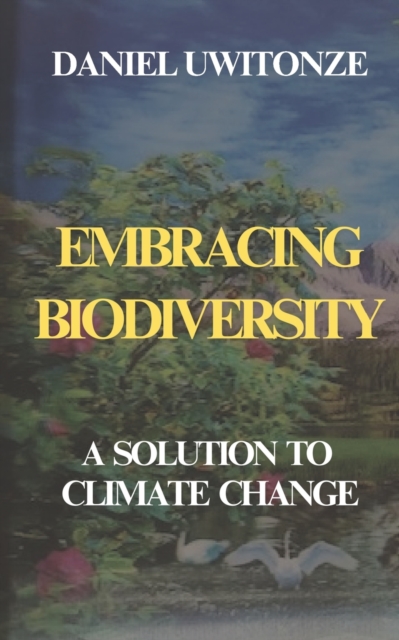 Embracing Biodiversity; A Solution to Climate Change
