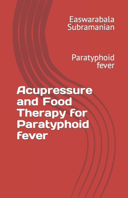 Acupressure and Food Therapy for Paratyphoid fever