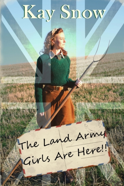 The Land Army Girls Are Here