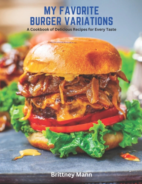 My Favorite Burger Variations