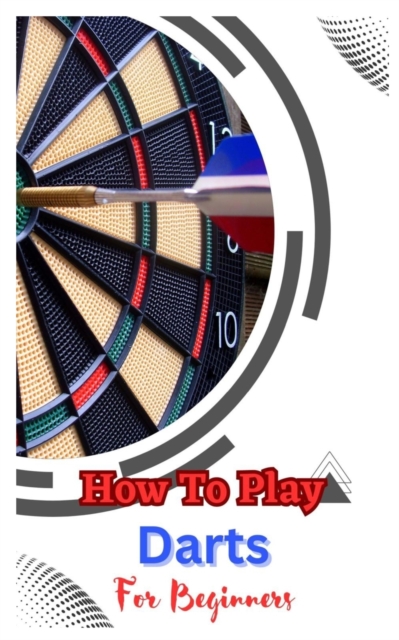 How to Play Darts for Beginners
