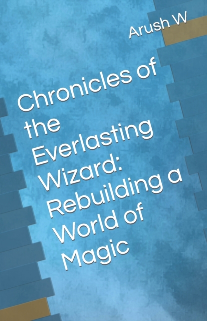 Chronicles of the Everlasting Wizard